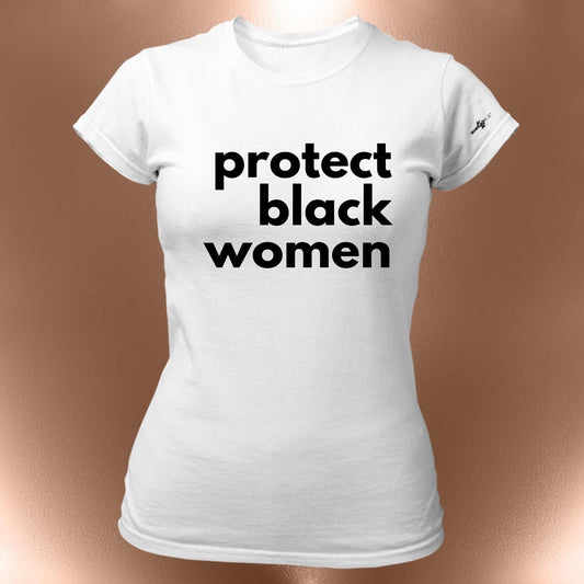 Protect Black Women TShirt - Black Owned Shop, Fall Shirt, Fall Tee, Cute Shirt, Inspirational Shirts, Autumn Shirts
