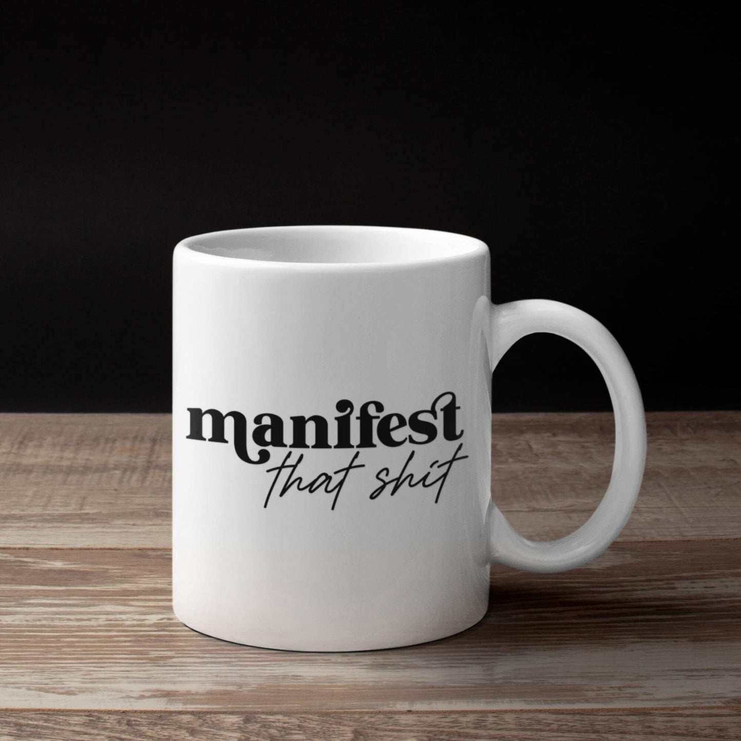 Manifest That Shit Mug  Bold Statement Coffee Mug