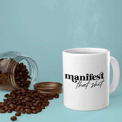 Manifest That Shit Mug  Bold Statement Coffee Mug