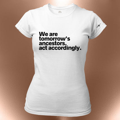 We Are Tomorrows Ancestors T-Shirt  Statement | Affirmation Tee