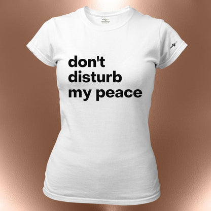 Dont Disturb My Peace Statement T-Shirt  Bold Affirmation Tee
