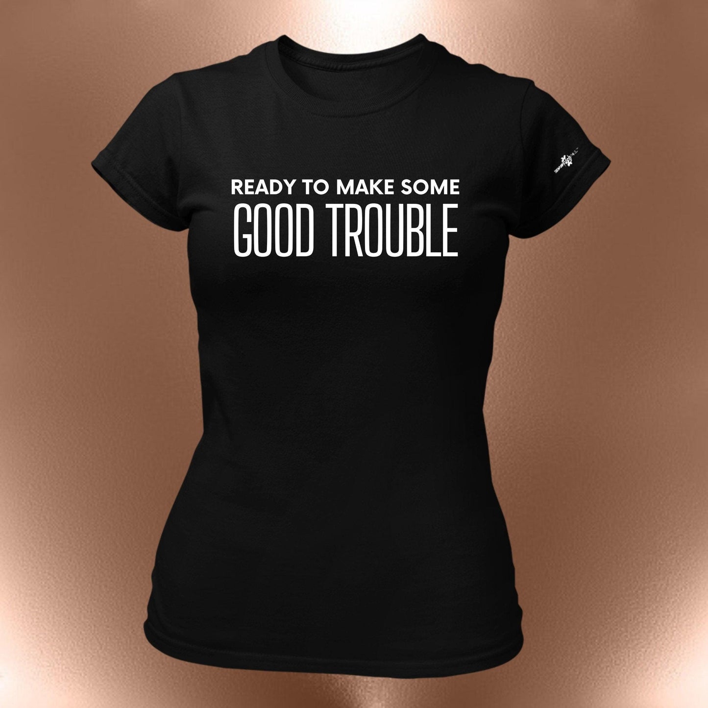 Ready to Make Some Good Trouble T-Shirt  Statement Affirmation Tee