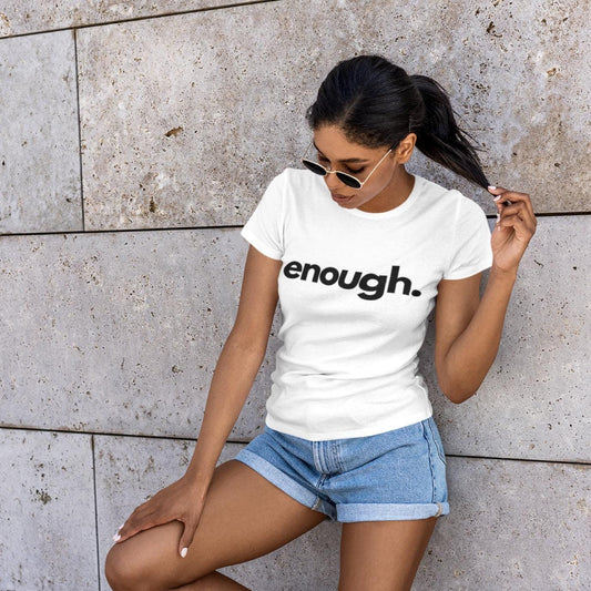 Enough. Statement T-Shirt  Minimalist Unisex Cotton Tee