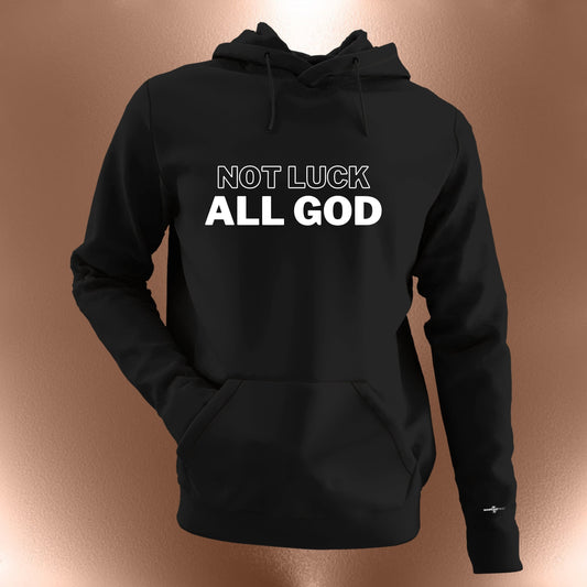 Not Luck All God Hoodie - Gods Favorite | Christianity Shirts | Blessed & Favored Tee times | Holiday Gifts |  Shop