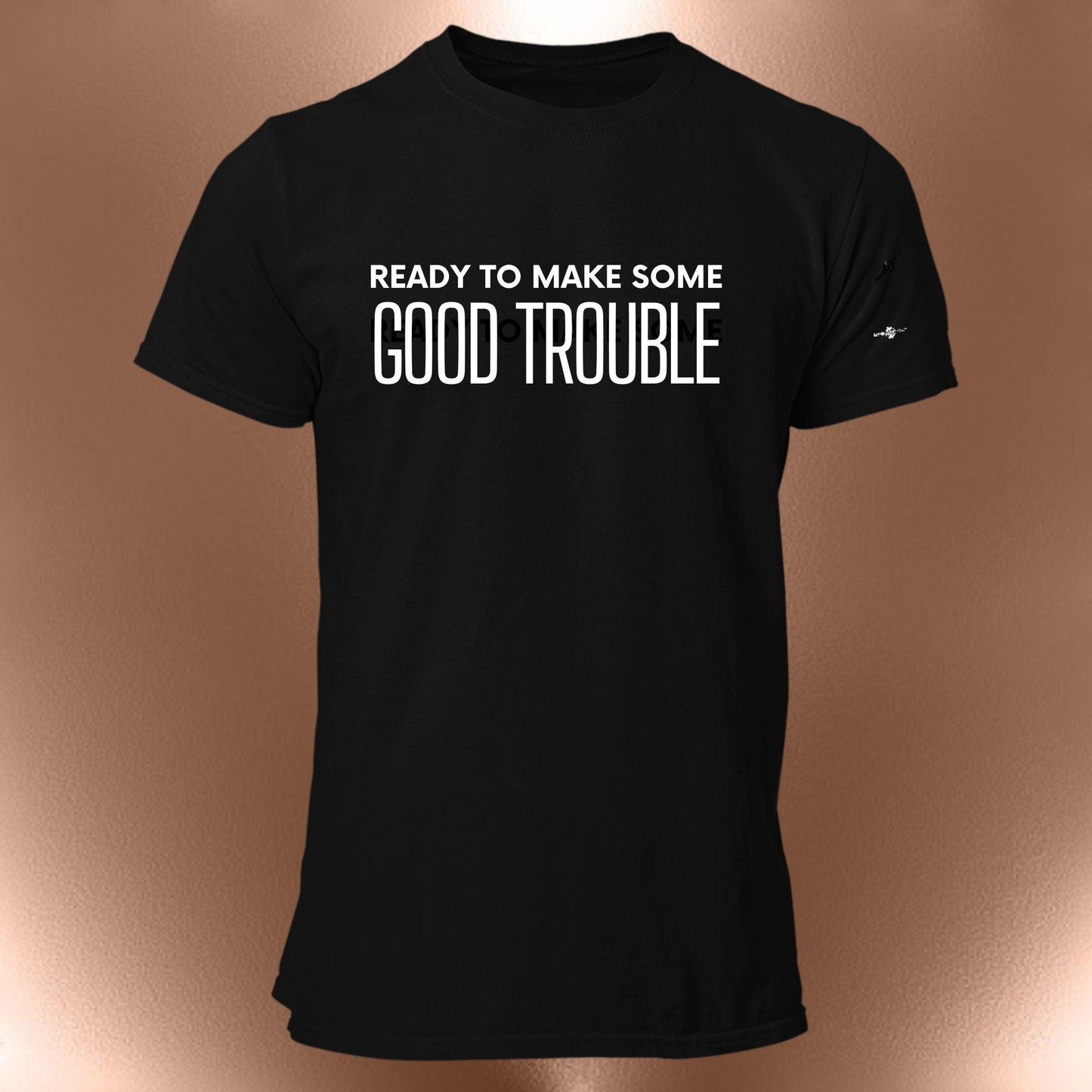 Ready to Make Some Good Trouble T-Shirt  Statement Affirmation Tee