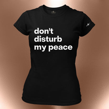 Dont Disturb My Peace Statement T-Shirt  Bold Affirmation Tee