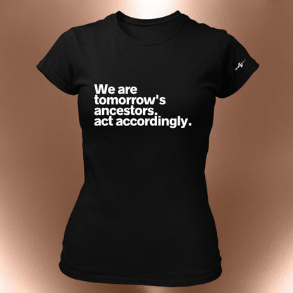 We Are Tomorrows Ancestors T-Shirt  Statement | Affirmation Tee