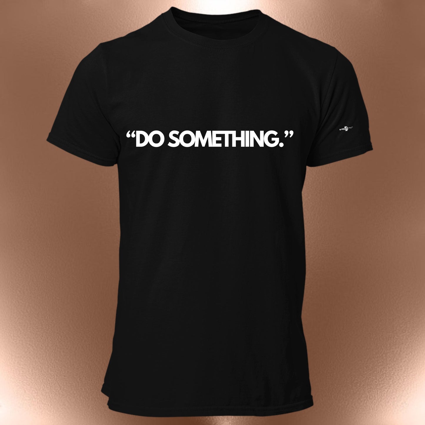 Do Something Statement T-Shirt  Motivational Cotton Tee