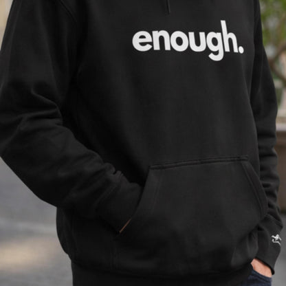 Enough. Statement Hoodie  Minimalist Unisex Pullover