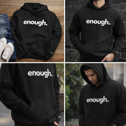 Enough. Statement Hoodie  Minimalist Unisex Pullover