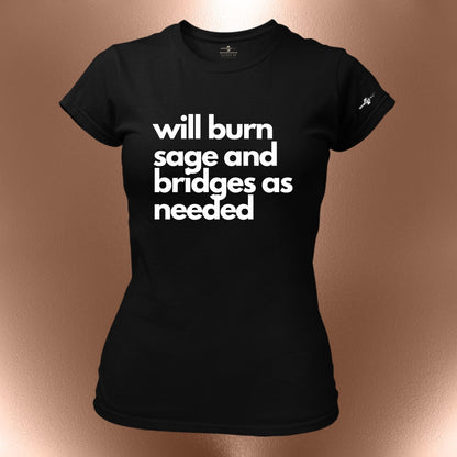 Will Burn Sage And Bridges As Needed T-Shirt  Protective Affirmation Statement Tee