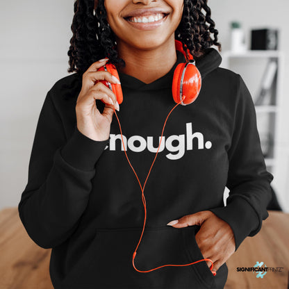 Enough. Statement Hoodie  Minimalist Unisex Pullover