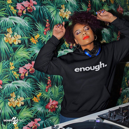 Enough. Statement Hoodie  Minimalist Unisex Pullover