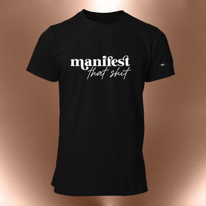 Manifest That Shit T-Shirt  Bold Statement Affirmation Tee