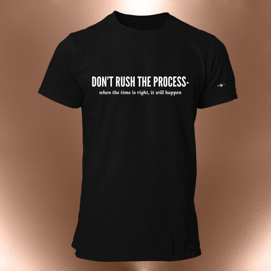 Don't Rush Process Tee | Inspirational Unisex Graphic Shirt | Patience Reminder